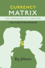 Currency Matrix -The Homeless Millionaire - A Help Guide to Relationships - eBook