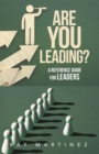 ARE YOU LEADING? : A REFERENCE GUIDE FOR LEADERS - eBook