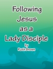 Following Jesus as a Lady Disciple - eBook