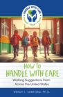 How to Handle With Care : Working Suggestions from Across the United States - eBook