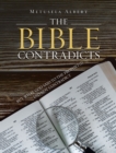 THE BIBLE CONTRADICTS : BUT WHAT GOD SAID TO THE PROPHET(S) DID NOT CONTRADICT - eBook