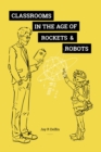 Classrooms in the Age of  Rockets & Robots - eBook