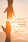 SPIRITUAL GUIDANCE FROM BEYOND FOR A NEW ERA GROUP : A channeled text through Eileen J. Garrett - eBook