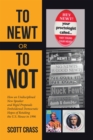 To Newt or To Not : How an Undisciplined New Speaker and Rigid Proposals Emboldened Democratic Hopes of Retaking the U.S. House in 1996 - eBook