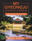 MY GYEONGJU (SOUTH KOREA) PHOTOGRAPH MEMOIR - eBook