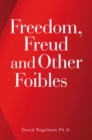 Freedom, Freud and Other Foibles - eBook