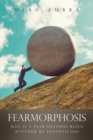 FEARMORPHOSIS : MAN IS A FEAR SISYPHUS BEING WATCHED BY PANOPTICONS - eBook