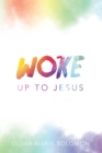 Woke Up To Jesus - eBook
