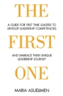 The First One : A guide for first time leaders to develop leadership competencies and embrace their unique leadership Journey - eBook