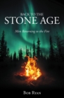 Back to the Stone Age : Men Returning to the Fire - eBook