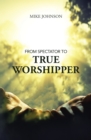 From Spectator to True Worshipper - eBook