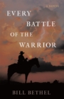 Every Battle of the Warrior : A Novel - eBook