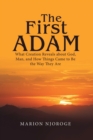 The First Adam : What Creation Reveals about God, Man, and How Things Came to Be the Way They Are - eBook
