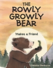 The Rowly Growly Bear : Makes a Friend - eBook