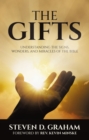 The Gifts : Understanding the Signs, Wonders, and Miracles of the Bible - eBook