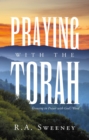 Praying with the Torah : Growing in Prayer with God's Word - eBook
