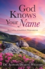 God Knows Your Name : How to Live A God-Given, Purposeful Life - eBook