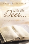 As the Deer... : Discovering the Life-Changing Power of God's Word - eBook