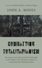 Combatting Totalitarianism : The Legacies of St. Paul and Dietrich Bonhoeffer in the Collapse of the "Murderous Utopias" of Communism and National Socialism - eBook