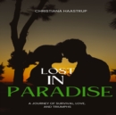 Lost in Paradise : A Journey of Survival, Love and Triumphs - eAudiobook