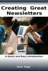 Creating Great Newsletters: A Quick and Easy Introduction - eBook