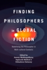 Finding Philosophers in Global Fiction : Redefining the Philosopher in Multi-cultural Contexts - eBook