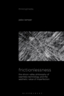 Frictionlessness : The Silicon Valley Philosophy of Seamless Technology and the Aesthetic Value of Imperfection - eBook