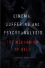 Cinema, Suffering and Psychoanalysis : The Mechanism of Self - eBook