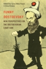 Funny Dostoevsky : New Perspectives on the Dostoevskian Light Side - eBook