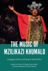 The Music of Mzilikazi Khumalo : Language, Culture, and Song in South Africa - eBook