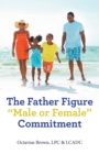 The Father Figure "Male or Female" Commitment - eBook