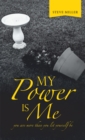 My Power Is Me : You Are More Than You Let Yourself Be - eBook