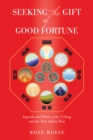 Seeking the Gift of Good Fortune : Legends and Myths of the I Ching and the Time Before Time - eBook