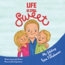 Life Is Still Sweet : My Sibling Has Type 1 Diabetes - eBook