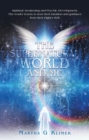 The Supernatural World and Me : Spiritual Awakening and Psychic Development.  the Reader Learns to Trust Their Intuition and Guidance from Their Higher Self. - eBook
