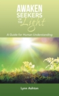 Awaken Seekers of the Light : A Guide for Human Understanding - eBook