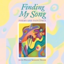 Finding My Song : Poems and Paintings - eBook