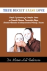 TRUE DECEIT FALSE LOVE : Simple Explanations for Complex Terms on Domestic Violence, Narcissistic Abuse, Parental Alienation & Intergenerational Family Trauma - eBook