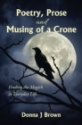 Poetry, Prose and Musing of a Crone : Finding the Magick in Everyday Life - eBook