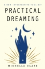 Practical Dreaming: : A New Interpretive Tool Kit - eBook