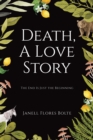 Death, A Love Story : The End Is Just the Beginning - eBook