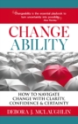 Changeability : How to Navigate Change with Clarity, Confidence & Certainty - eBook