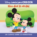 Disney Cuentos para Crecer Nico dice la verdad (Disney Growing Up Stories Morty Tells the Truth) : un cuento sobre la honestidad (A Story About Honesty) - eBook