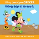 Disney Cuentos para Crecer Melody sube al escenario (Disney Growing Up Stories Melody Takes The Stage) : un cuento sobre la autoestima (A Story About Confidence) - eBook