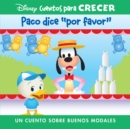 Disney Cuentos para Crecer Paco dice "por favor" (Disney Growing Up Stories Dewey Says Please) : un cuento sobre buenos modales (A Story About Manners) - eBook