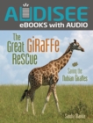 The Great Giraffe Rescue : Saving the Nubian Giraffes - eBook