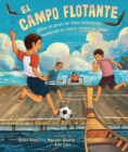 El campo flotante (The Floating Field) : Como un grupo de ninos tailandeses construyo su propio campo de futbol (How a Group of Thai Boys Built Their Own Soccer Field) - eBook