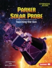Parker Solar Probe : Touching the Sun - eBook