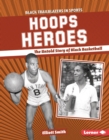 Hoops Heroes : The Untold Story of Black Basketball - eBook