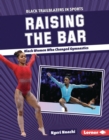 Raising the Bar : Black Women Who Changed Gymnastics - eBook